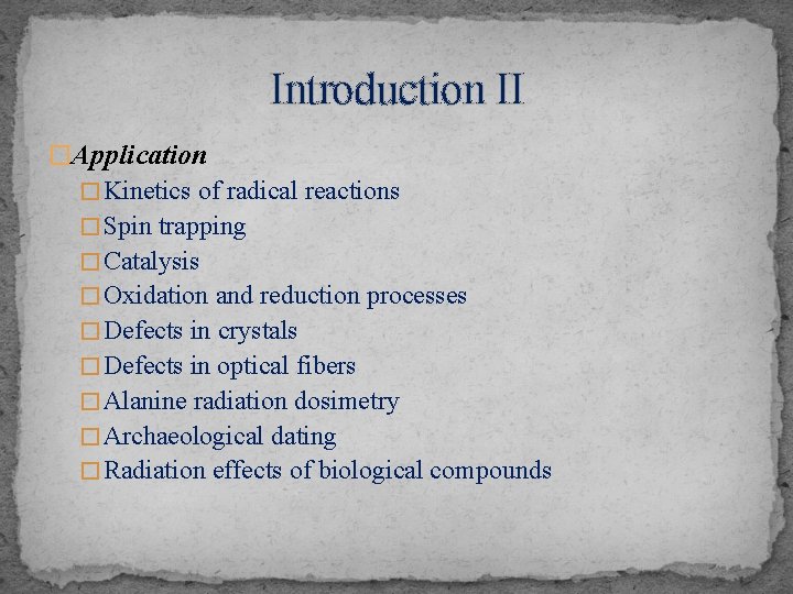 Introduction II �Application � Kinetics of radical reactions � Spin trapping � Catalysis �