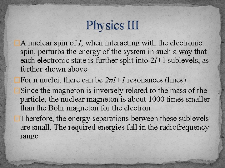Physics III �A nuclear spin of I, when interacting with the electronic spin, perturbs