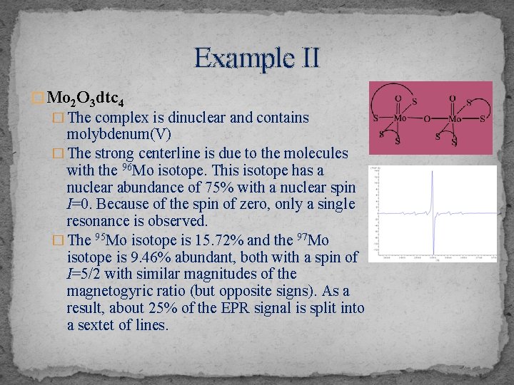 Example II � Mo 2 O 3 dtc 4 � The complex is dinuclear
