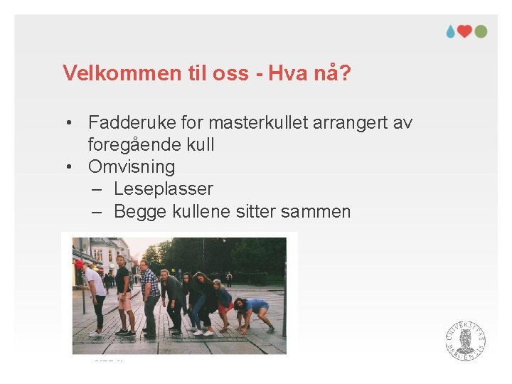 Velkommen til oss - Hva nå? • Fadderuke for masterkullet arrangert av foregående kull