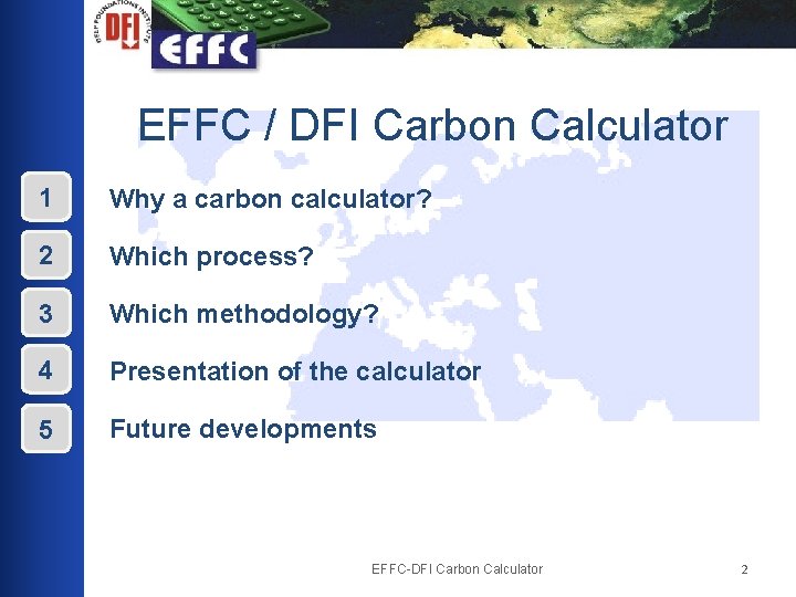 EFFC / DFI Carbon Calculator 1 Why a carbon calculator? 2 Which process? 3