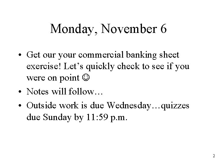 Monday, November 6 • Get our your commercial banking sheet exercise! Let’s quickly check