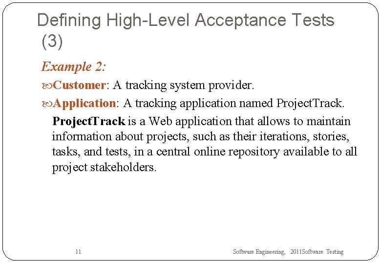 Defining High-Level Acceptance Tests (3) Example 2: Customer: A tracking system provider. Application: A