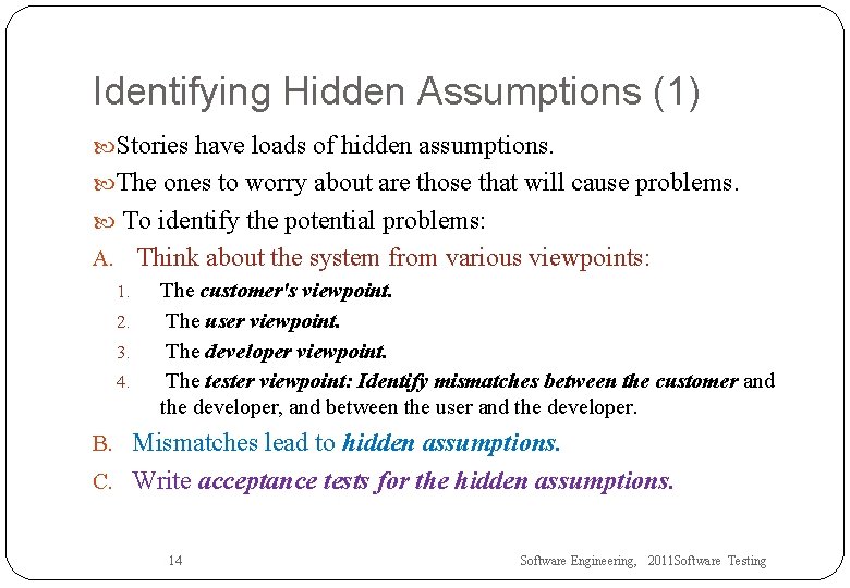 Identifying Hidden Assumptions (1) Stories have loads of hidden assumptions. The ones to worry