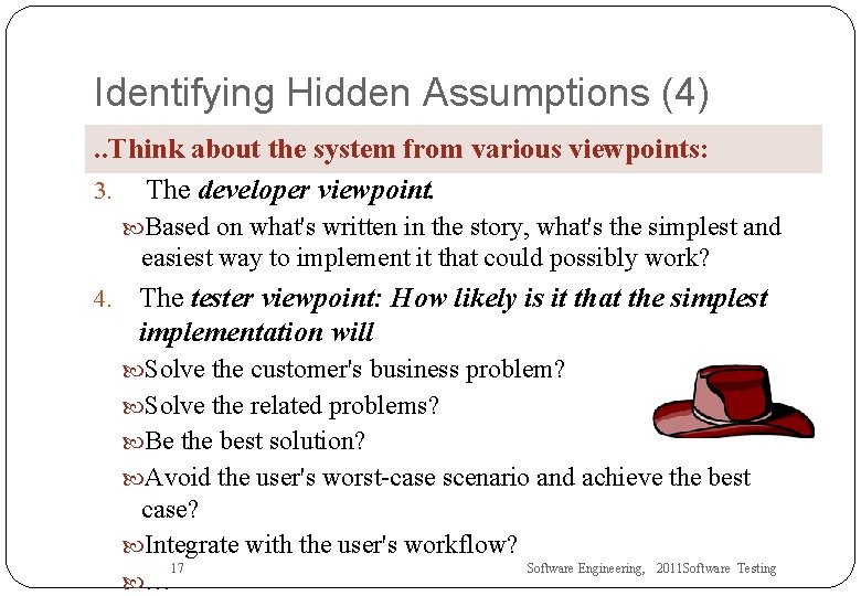 Identifying Hidden Assumptions (4). . Think about the system from various viewpoints: 3. The