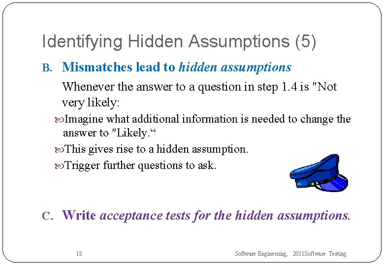 Identifying Hidden Assumptions (5) B. Mismatches lead to hidden assumptions Whenever the answer to
