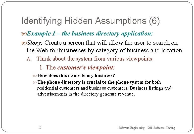 Identifying Hidden Assumptions (6) Example 1 – the business directory application: Story: Create a