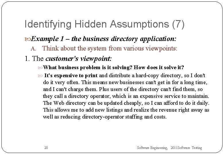 Identifying Hidden Assumptions (7) Example 1 – the business directory application: A. Think about