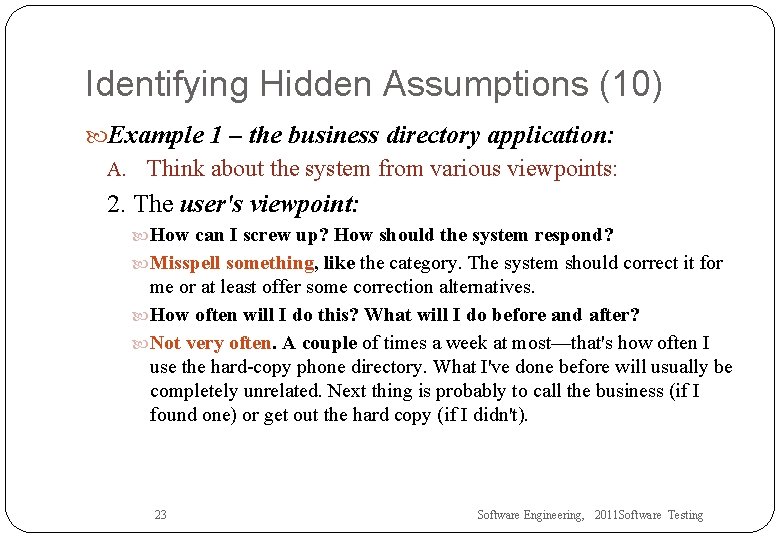 Identifying Hidden Assumptions (10) Example 1 – the business directory application: A. Think about