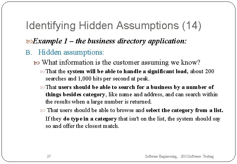 Identifying Hidden Assumptions (14) Example 1 – the business directory application: B. Hidden assumptions: