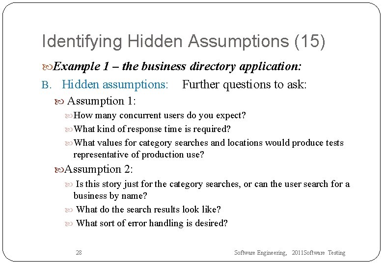 Identifying Hidden Assumptions (15) Example 1 – the business directory application: B. Hidden assumptions: