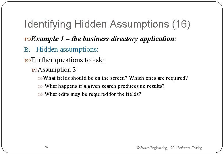 Identifying Hidden Assumptions (16) Example 1 – the business directory application: B. Hidden assumptions: