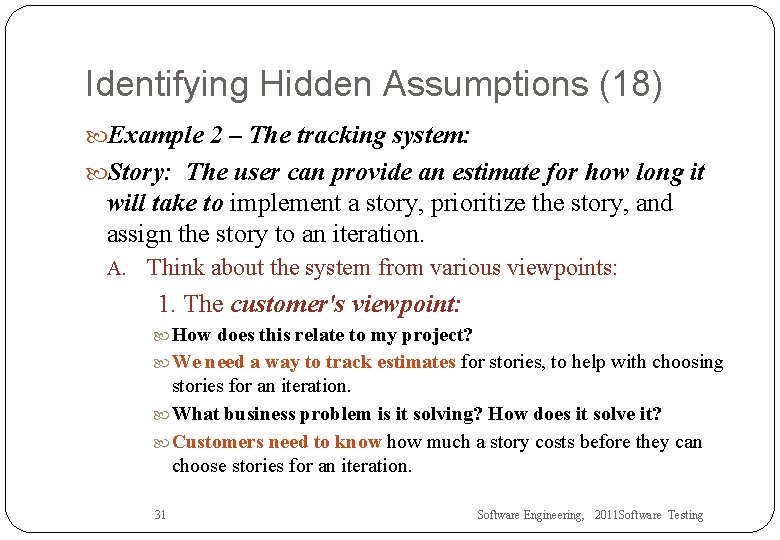 Identifying Hidden Assumptions (18) Example 2 – The tracking system: Story: The user can