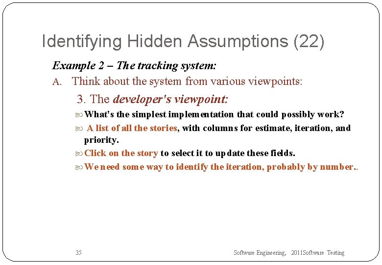 Identifying Hidden Assumptions (22) Example 2 – The tracking system: A. Think about the