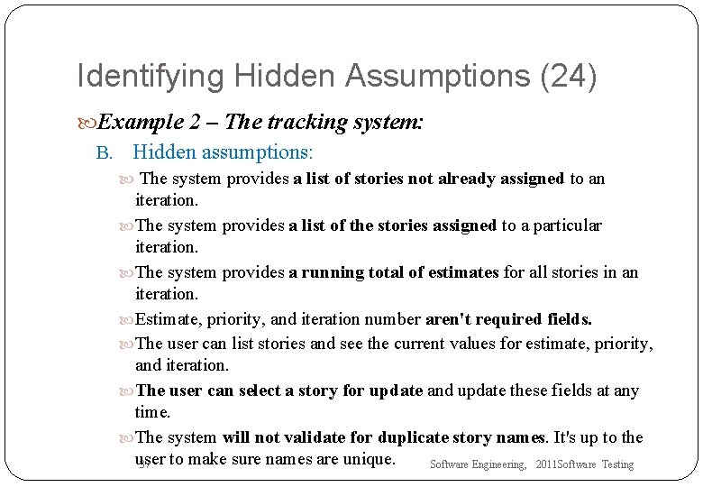 Identifying Hidden Assumptions (24) Example 2 – The tracking system: B. Hidden assumptions: The