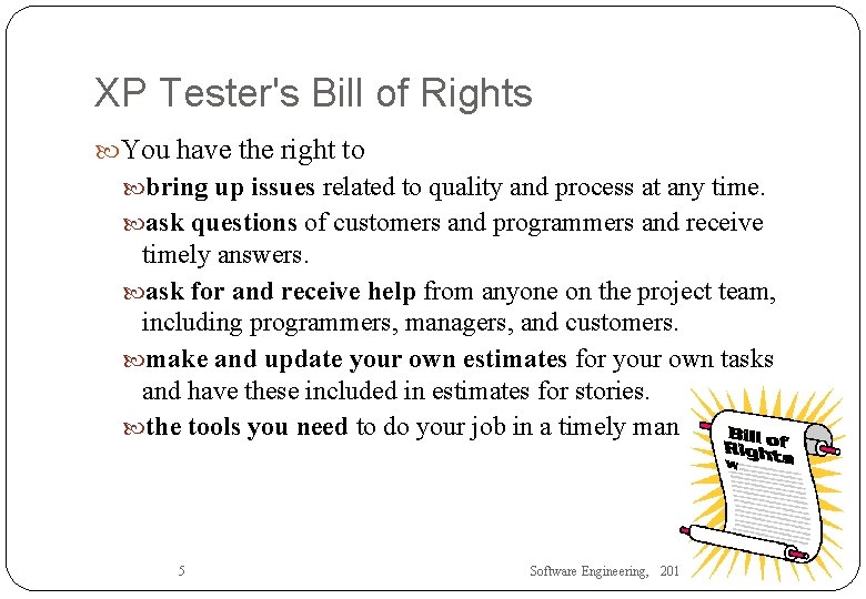 XP Tester's Bill of Rights You have the right to bring up issues related