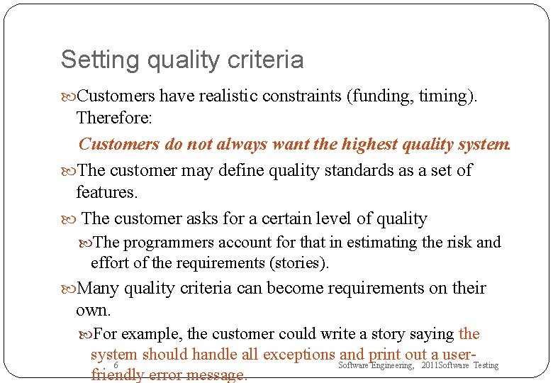 Setting quality criteria Customers have realistic constraints (funding, timing). Therefore: Customers do not always