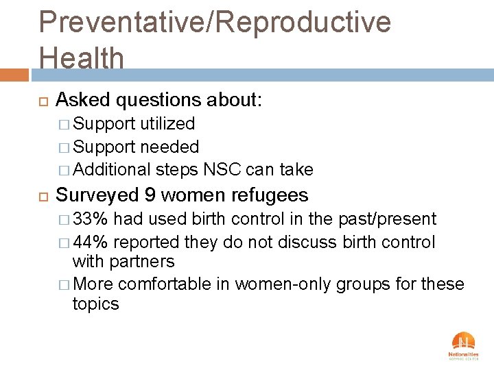 Preventative/Reproductive Health Asked questions about: � Support utilized � Support needed � Additional steps