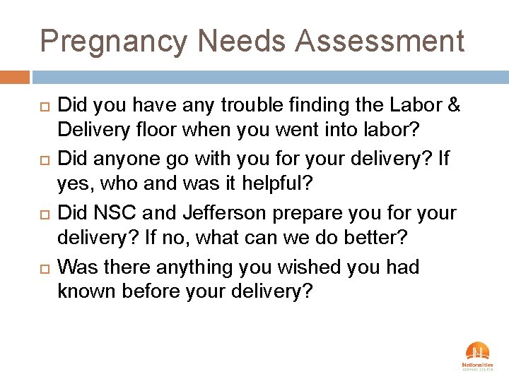 Pregnancy Needs Assessment Did you have any trouble finding the Labor & Delivery floor