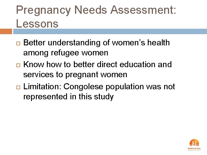 Pregnancy Needs Assessment: Lessons Better understanding of women’s health among refugee women Know how