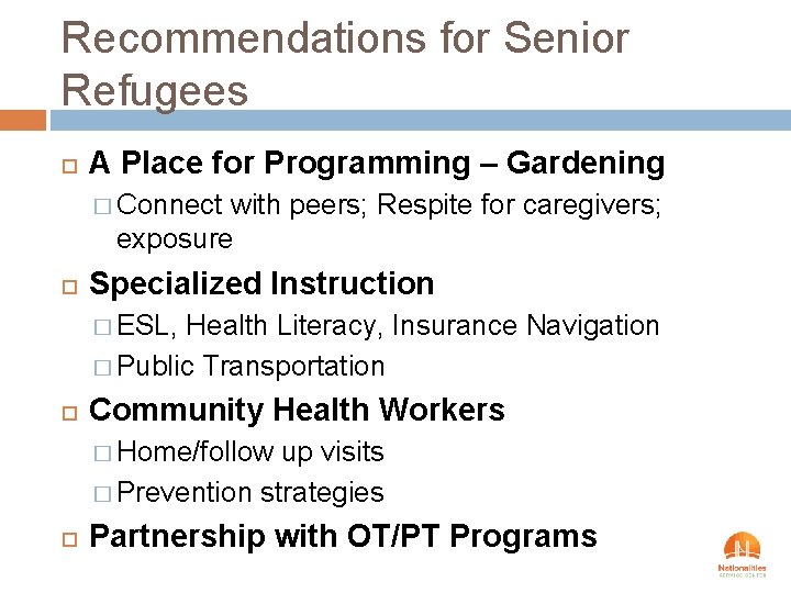 Recommendations for Senior Refugees A Place for Programming – Gardening � Connect with peers;