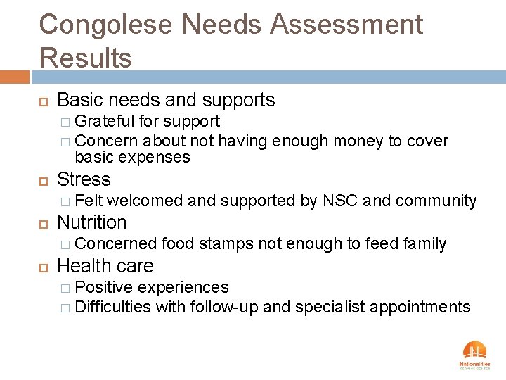 Congolese Needs Assessment Results Basic needs and supports � Grateful for support � Concern