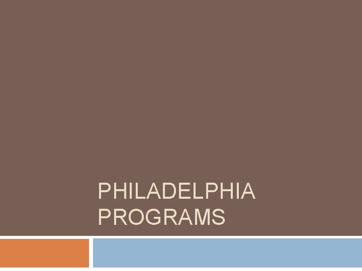 PHILADELPHIA PROGRAMS 