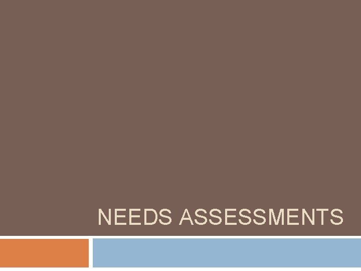 NEEDS ASSESSMENTS 