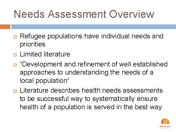 Needs Assessment Overview Refugee populations have individual needs and priorities Limited literature “Development and