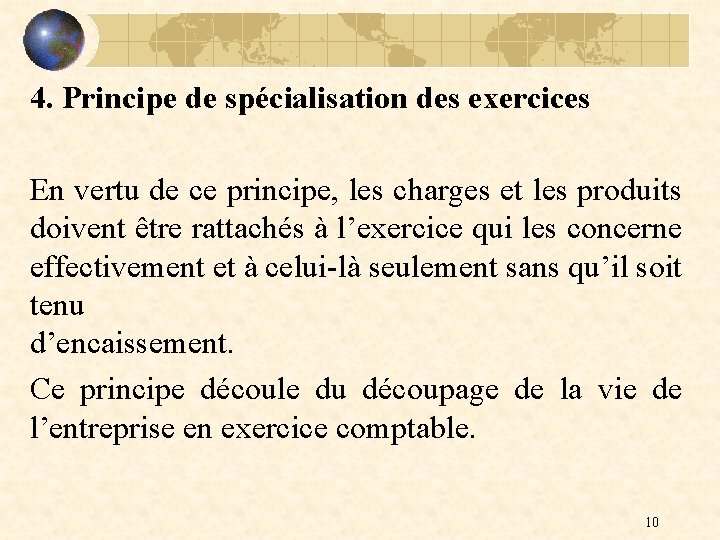 4. Principe de spécialisation des exercices En vertu de ce principe, les charges et