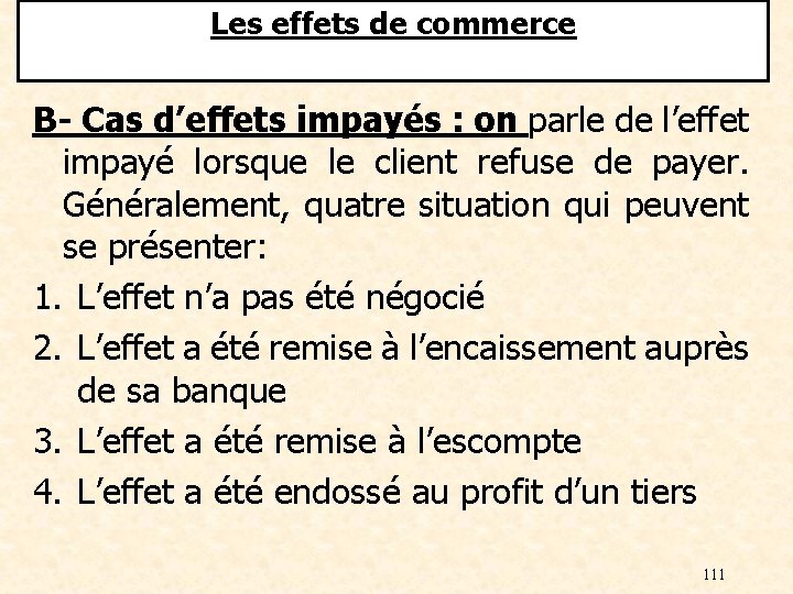 Les effets de commerce B- Cas d’effets impayés : on parle de l’effet impayé