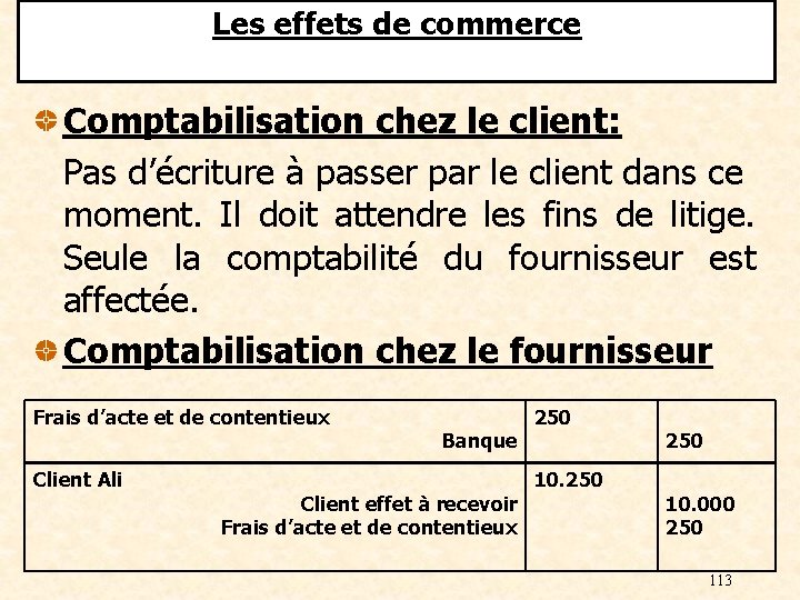 Les effets de commerce Comptabilisation chez le client: Pas d’écriture à passer par le