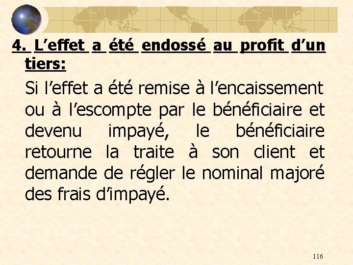 4. L’effet a été endossé au profit d’un tiers: Si l’effet a été remise