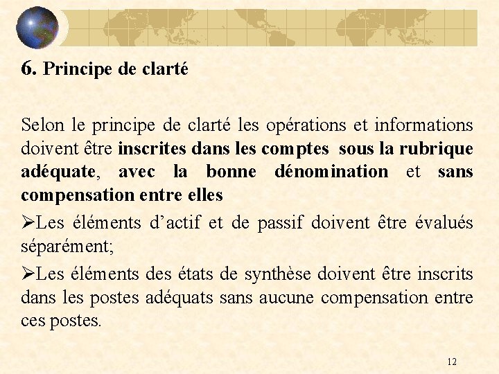 6. Principe de clarté Selon le principe de clarté les opérations et informations doivent
