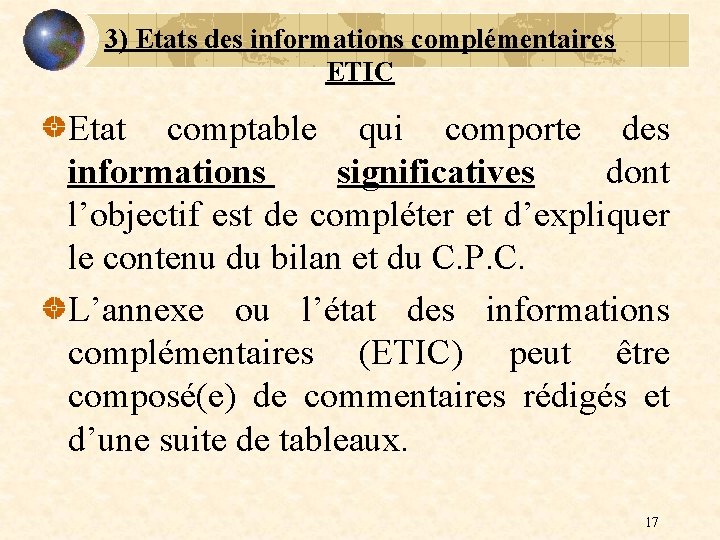 3) Etats des informations complémentaires ETIC Etat comptable qui comporte des informations significatives dont