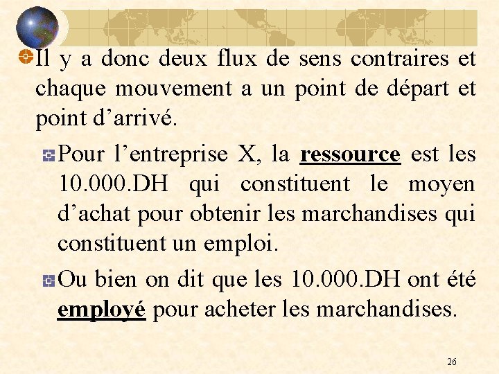 Il y a donc deux flux de sens contraires et chaque mouvement a un