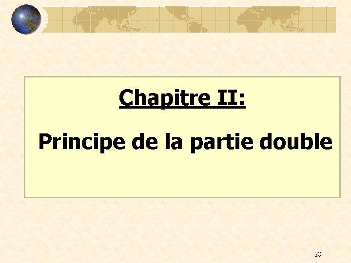 Chapitre II: Principe de la partie double 28 