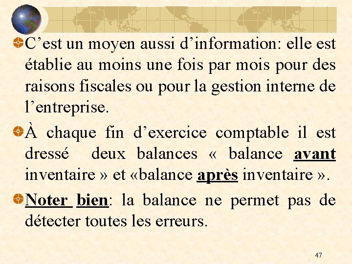 C’est un moyen aussi d’information: elle est établie au moins une fois par mois