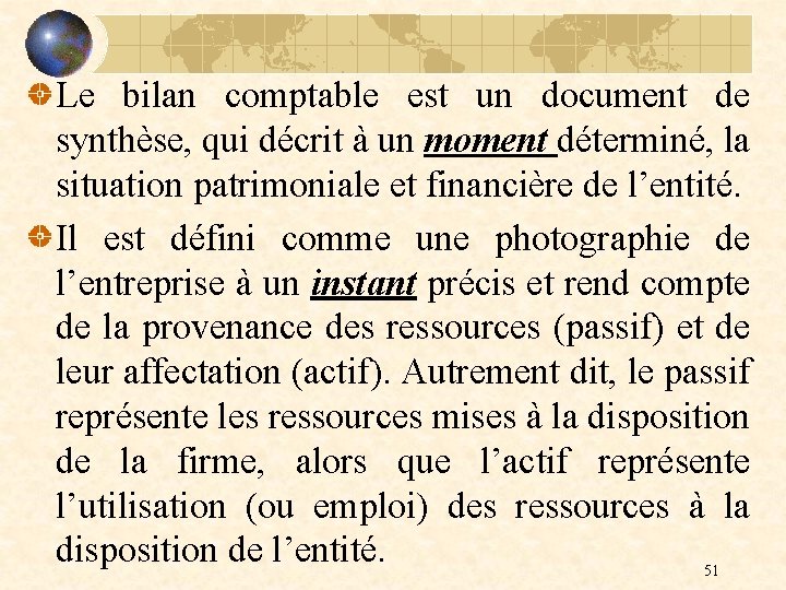 Le bilan comptable est un document de synthèse, qui décrit à un moment déterminé,