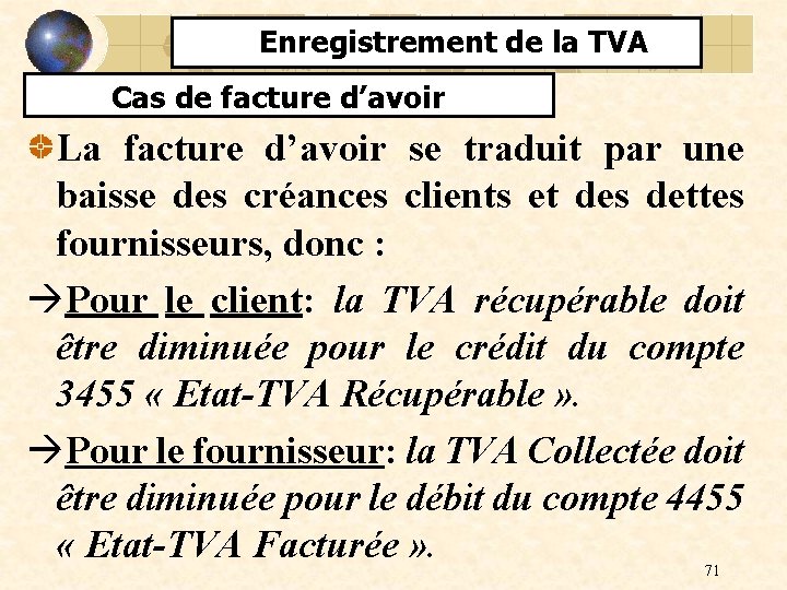 Enregistrement de la TVA Cas de facture d’avoir La facture d’avoir se traduit par