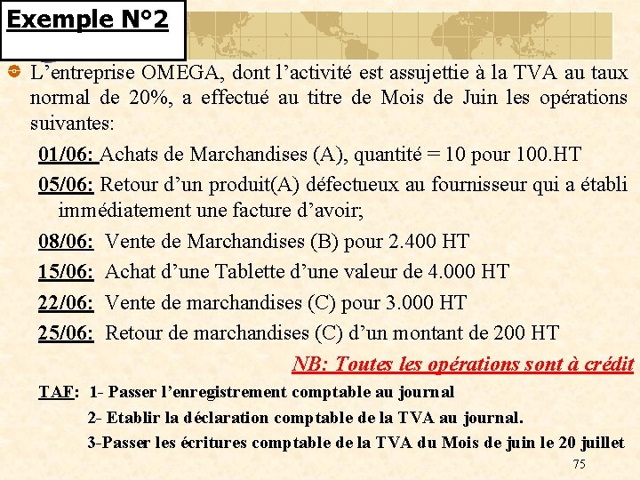 Exemple N° 2 L’entreprise OMEGA, dont l’activité est assujettie à la TVA au taux