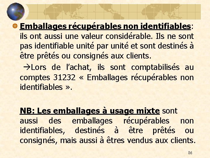 Emballages récupérables non identifiables: ils ont aussi une valeur considérable. Ils ne sont pas