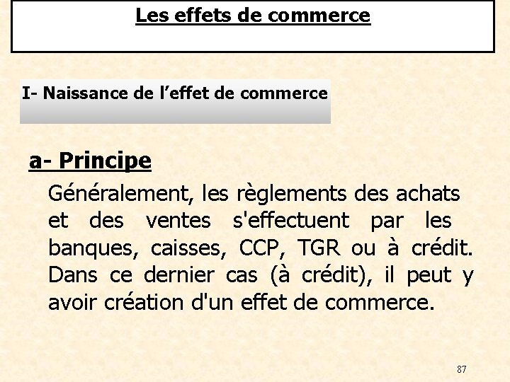 Les effets de commerce I- Naissance de l’effet de commerce a- Principe Généralement, les