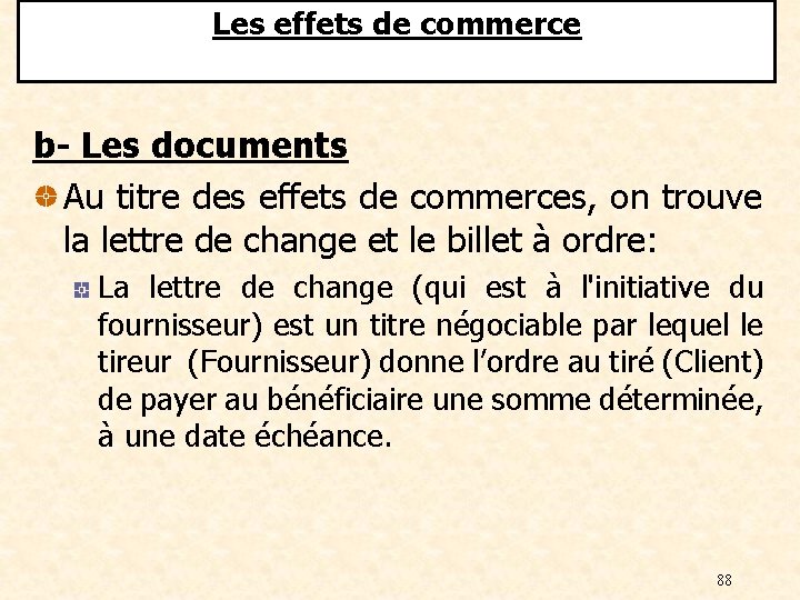 Les effets de commerce b- Les documents Au titre des effets de commerces, on