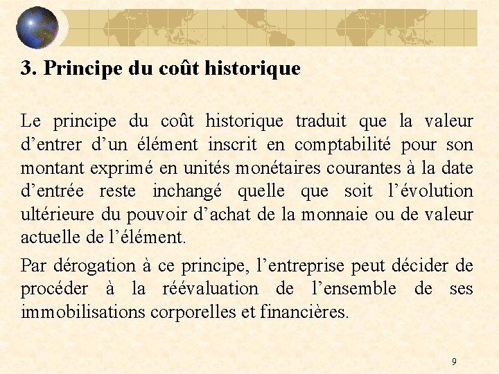 3. Principe du coût historique Le principe du coût historique traduit que la valeur