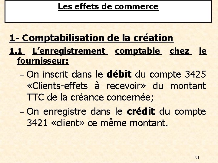 Les effets de commerce 1 - Comptabilisation de la création 1. 1 L’enregistrement fournisseur: