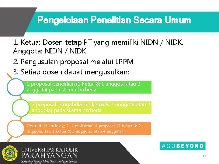 Pengelolaan Penelitian Secara Umum 1. Ketua: Dosen tetap PT yang memiliki NIDN / NIDK.