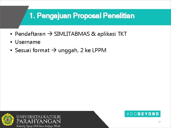 1. Pengajuan Proposal Penelitian • Pendaftaran SIMLITABMAS & aplikasi TKT • Username • Sesuai