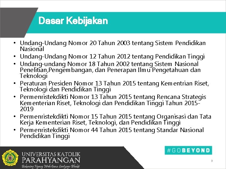 Dasar Kebijakan • Undang-Undang Nomor 20 Tahun 2003 tentang Sistem Pendidikan Nasional • Undang-Undang