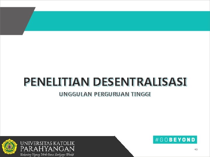 PENELITIAN DESENTRALISASI UNGGULAN PERGURUAN TINGGI 40 